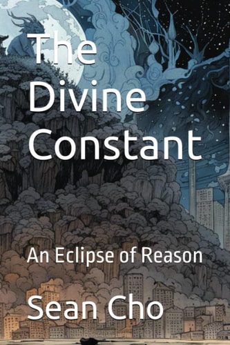 The Divine Constant An Eclipse of Reason