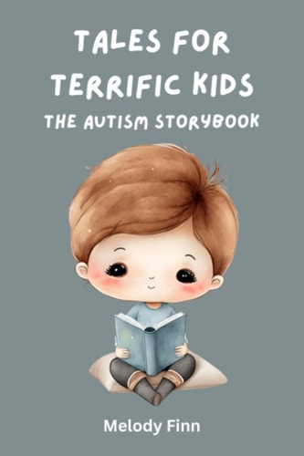 Tales For Terrific Kids The Autism Storybook: 15 Short Stories For Autistic Children