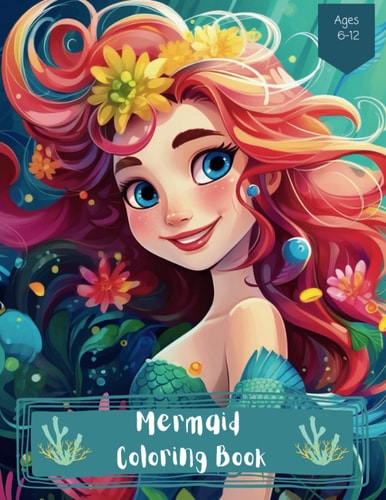 Mermaid Coloring Book Dive Into the World of Enchanting Mermaid Princesses! For Kids Ages 6-12