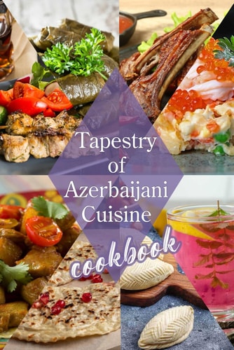 Tapestry of Azerbaijani Cuisine Cookbook