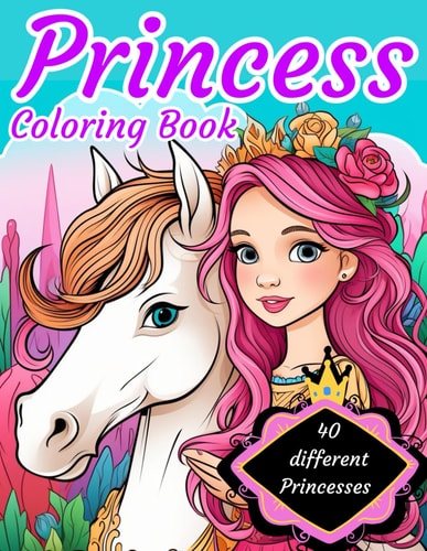 Princess Coloring Book 40 Princesses to Color for Kids Ages 4-12