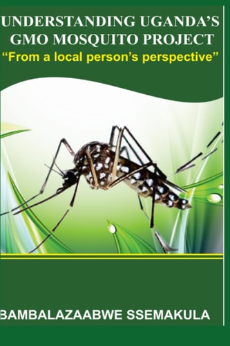 Understanding Uganda's Gmo Mosquito Project "From a Local Person's Perspective"