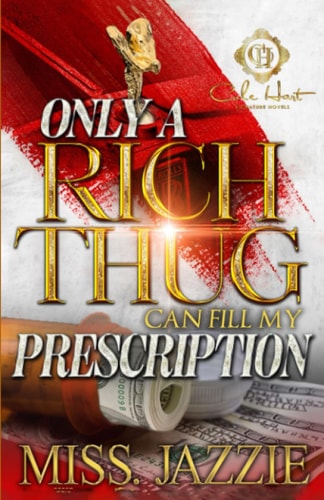 Only A Rich Thug Can Fill My Prescription An African American Romance