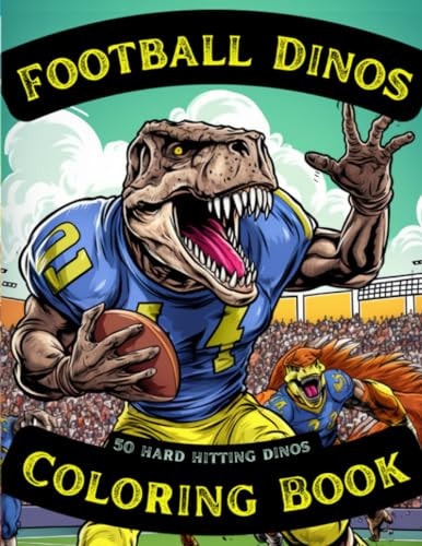 Football Dinos Coloring Book 50 Hard Hitting Dinosaurs to Color for Kids