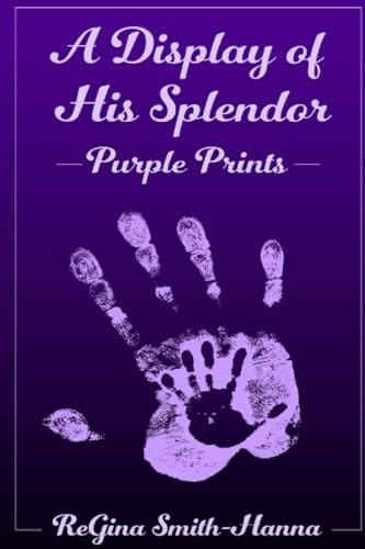 A Display of His Splendor Purple Prints