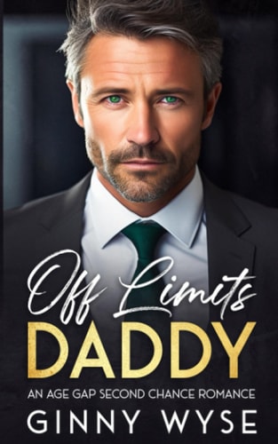 Off Limits Daddy An Age Gap Second Chance Romance