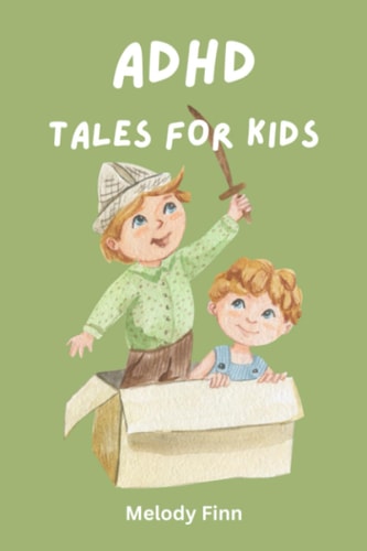 ADHD Tales For Kids 15 Short Stories About Extraordinary Children