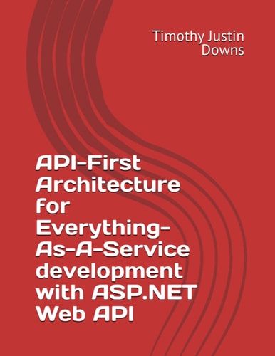 API-First Architecture for Everything-As-A-Service Development with ASP.NET Web API
