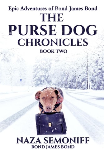 Epic Adventures of Bond James Bond THE PURSE DOG CHRONICLES: Book Two