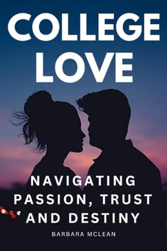 College Love Navigating Passion, Trust, and Destiny