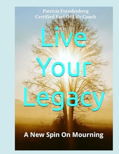 Live Your Legacy A New Spin On Mourning