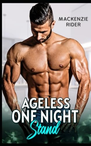 Ageless One Night Stand A Second Chance Age Gap Romance