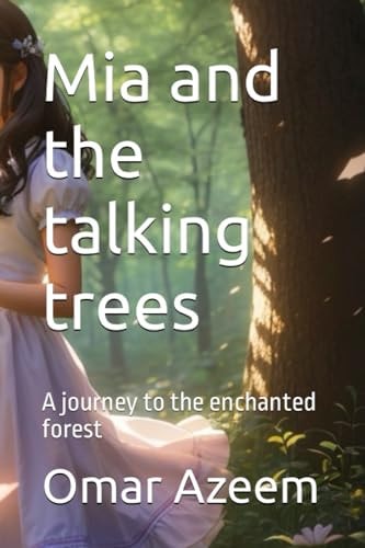 Mia and the Talking Trees A Journey to the Enchanted Forest