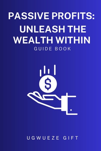 Passive Profits Unleash the Wealth Within
