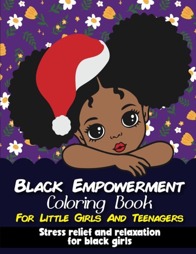 Black Empowerment Coloring Book For Little Girls And Teenagers