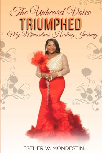 The Unheard Voice Triumphed My Miraculous Healing Journey