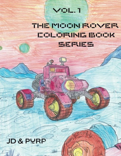 Vol. 1 The Moon Rover Coloring Book Series A Coloring Book Reimagined