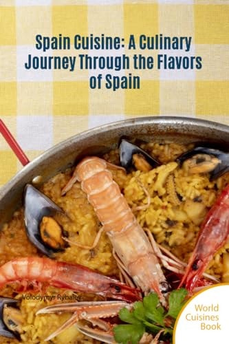 Spain Cuisine A Culinary Journey Through the Flavors of Spain