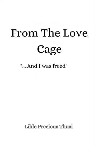 From The Love Cage I was Freed.