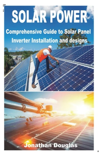 Solar Power Comprehensive Guide to Solar Panel Inverter Installation and Designs