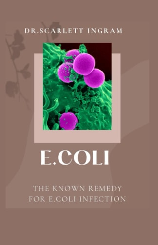 E.Coli The Known Remedy for E.Coli Infection