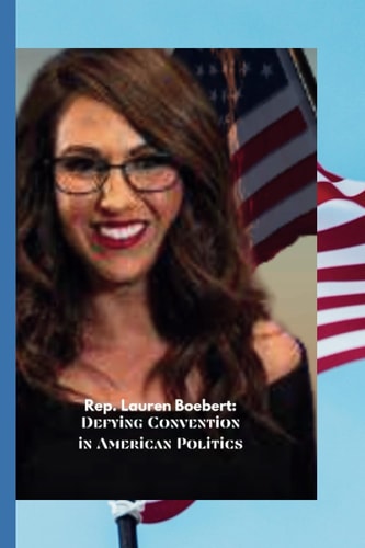 Rep. Lauren Boebert Defying Convention in American Politics
