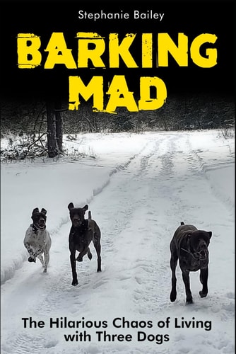 Barking Mad The Hilarious Chaos of Living with Three Dogs