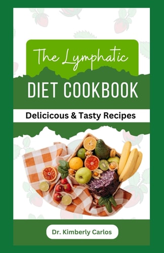 The Lymphatic Diet Cookbook Easy Anti Inflammatory Recipes to Prevent Lymphedema