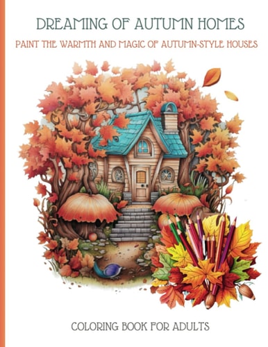 Dreaming of Autumn House Paint the Warmth and Magic of Autumn Style Houses