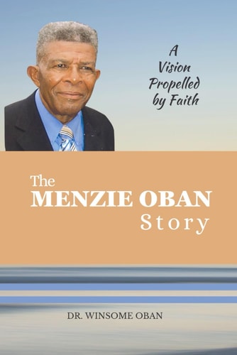 The Menzie Oban Story A Vision Propelled by Faith