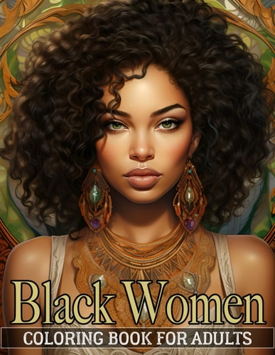 Black Women Coloring Book For Adults An Inspirational Coloring Book for African American Women