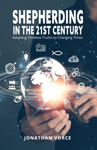 Shepherding in the 21st Century Adapting Timeless Truths to Changing Times