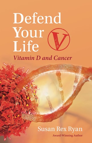 Defend Your Life V Vitamin D and Cancer