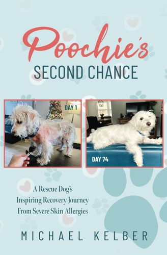 Poochie's Second Chance A Rescue Dog's Inspiring Recovery Journey From Severe Skin Allergies