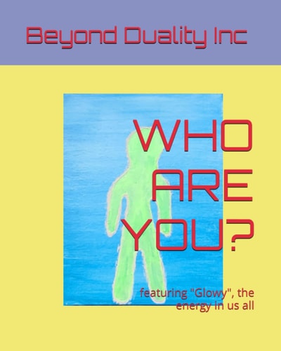 Who Are You? Featuring "Glowy", the Energy in Us All
