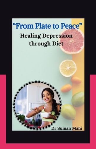 From Plate to Peace Healing Depression Through Diet