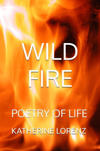 Wild Fire Poetry of Life