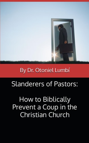Slanderers of Pastors How to Biblically Prevent a Coup in the Christian Church