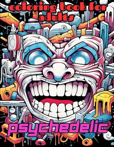 Psychedelic Coloring Book Adults, Teens, Creative and Mind-Blowing Illustrations, 40 Drawings