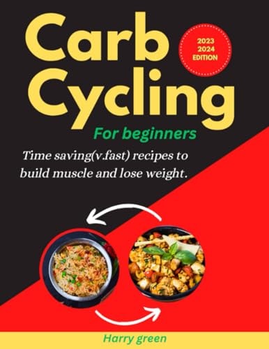 Carb Cycling For Beginners Time Saving( Very Fast) Recipes To Build Muscle And Loose Weight
