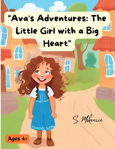 "Ava's Adventures The Little Girl with a Big Heart" Toddler Reading Book