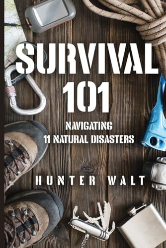 Survival 101 Navigating 11 Natural Disasters