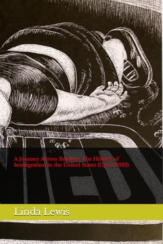 A Journey Across Borders The History of Immigration in the United States (Up to 2023)