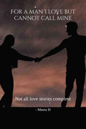 FOR A MAN I LOVE BUT CANNOT CALL MINE Not All Love Stories Complete