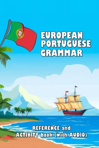European Portuguese Grammar Reference and Activity Book (with AUDIO)