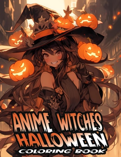 Anime Halloween Coloring Book 50 Epic Anime Girls & Witches