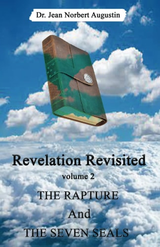 Revelation Revisited The Rapture and the Seven Seals