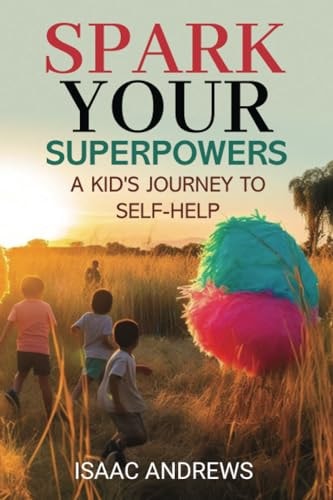 Spark Your Superpowers A Kid's Journey to Self-Help