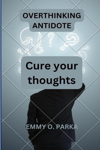 Overthinking Antidote Cure Your Thoughts