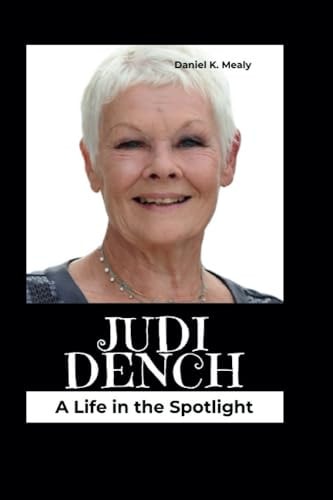 Judi Dench A Life in the Spotlight